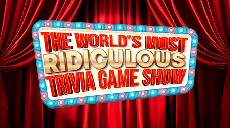 The World's Most Ridiculous Trivia Game Show!